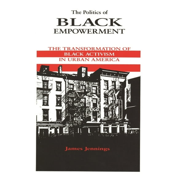 African American Life The Politics of Black Empowerment: The Transformation of Black Activism in Urban America, (Paperback)