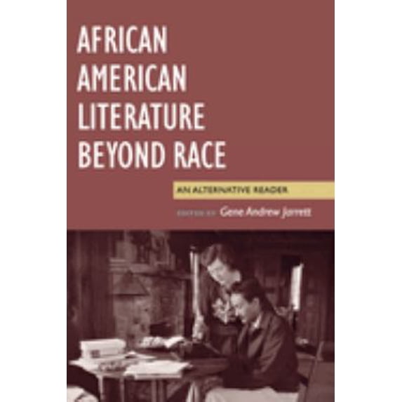 Pre-Owned African American Literature Beyond Race: An Alternative Reader (Paperback) 0814742882 9780814742884