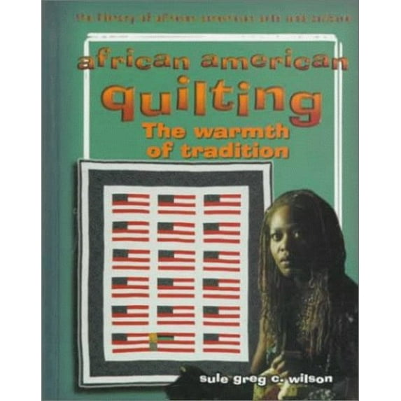 Pre-Owned African American Quilting: The Warmth of Tradition (Library Binding) 0823918548 9780823918546