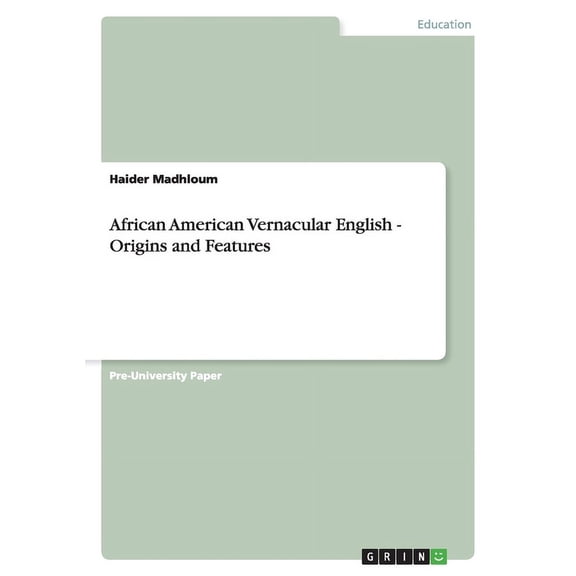 African American Vernacular English - Origins and Features (Paperback)