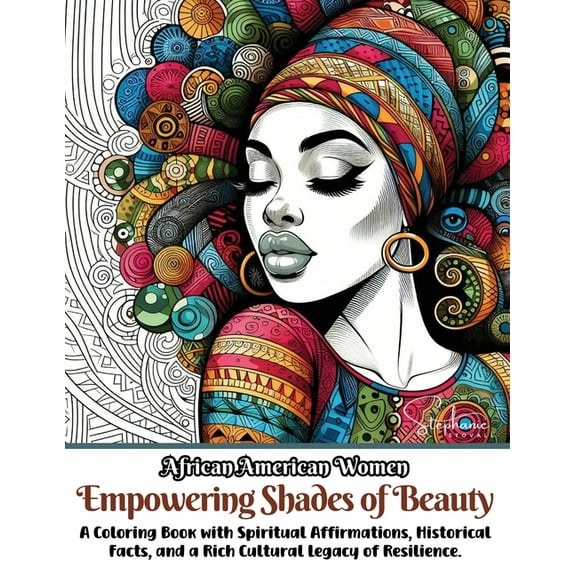 African American Women Empowering Shades of Beauty: A Coloring Book with Spiritual Affirmations, Historical Facts, and a, (Paperback)