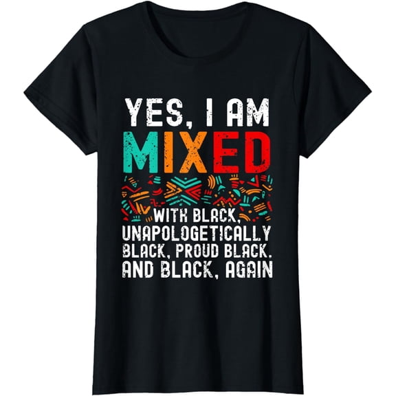 African American Yes Im Mixed With Black T-Shirt
