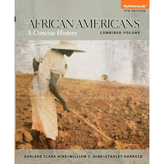 Pre-Owned African Americans: A Concise History, Combined Volume (Paperback) by Darlene Clark Hine, William C. Hine, Stanley C. Harrold