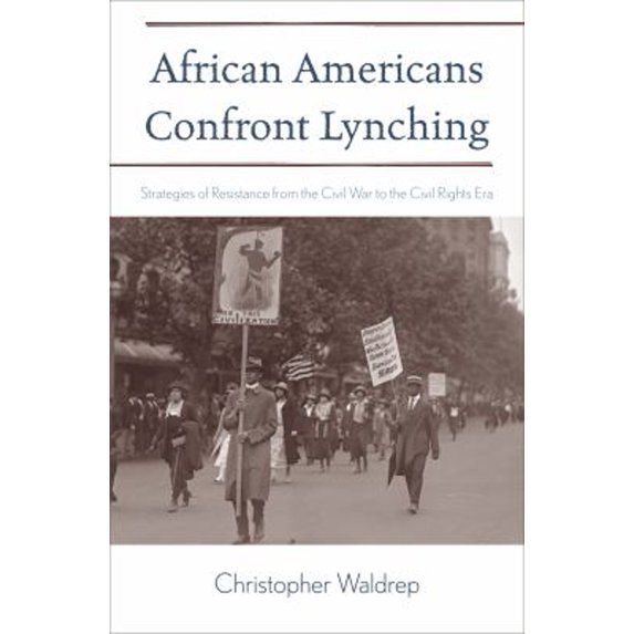 Pre-Owned African Americans Confront Lynching: Strategies of Resistance from the Civil War to the Civil Rights Era (Paperback) 074255273X 9780742552739