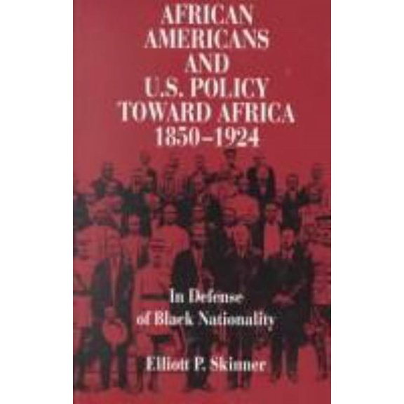 Pre-Owned African Americans and U.S. Policy Toward Africa 1850-1924: In Defense of Black Nationality (Paperback) 0882581597 9780882581590