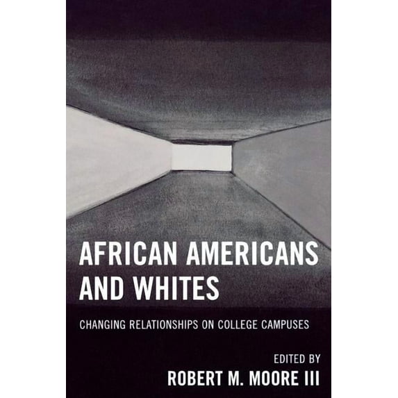 African Americans and Whites : Changing Relationships on College Campuses (Paperback)