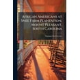 thumbnail image 1 of African Americans at Snee Farm Plantation, Mount Pleasant, South Carolina, (Paperback), 1 of 1