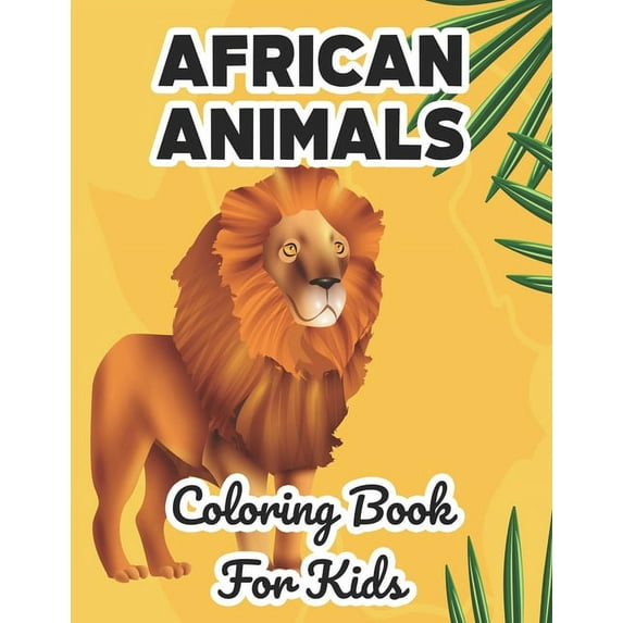 African Animals Coloring Book For Kids: Wildlife Illustrations And Designs To Color And Trace, Fun Coloring Pages For Children (Paperback)