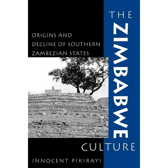 African Archaeology The Zimbabwe Culture: Origins and Decline of Southern Zambezian States, (Paperback)
