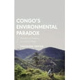 thumbnail image 1 of African Arguments Congo's Environmental Paradox: Potential and Predation in a Land of Plenty, (Hardcover), 1 of 1