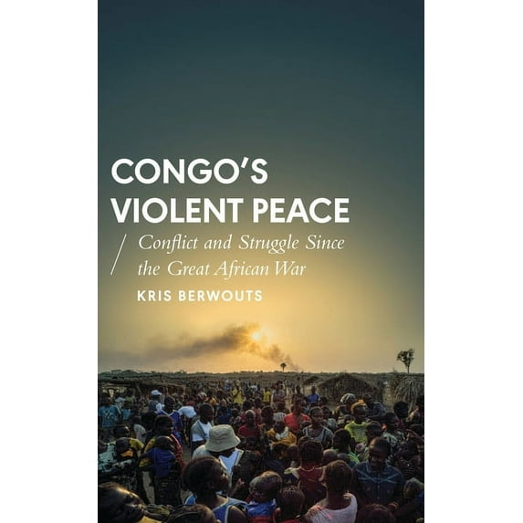 African Arguments Congo's Violent Peace: Conflict and Struggle Since the Great African War, (Hardcover)