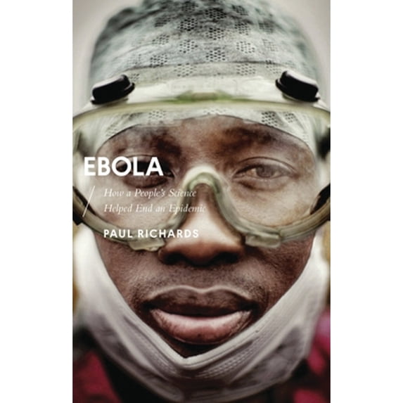 Pre-Owned Ebola: How a People's Science Helped End an Epidemic (Hardcover) 1783608595 9781783608591