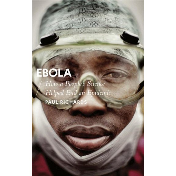 Pre-Owned Ebola: How a People's Science Helped End an Epidemic (Paperback) 1783608587 9781783608584