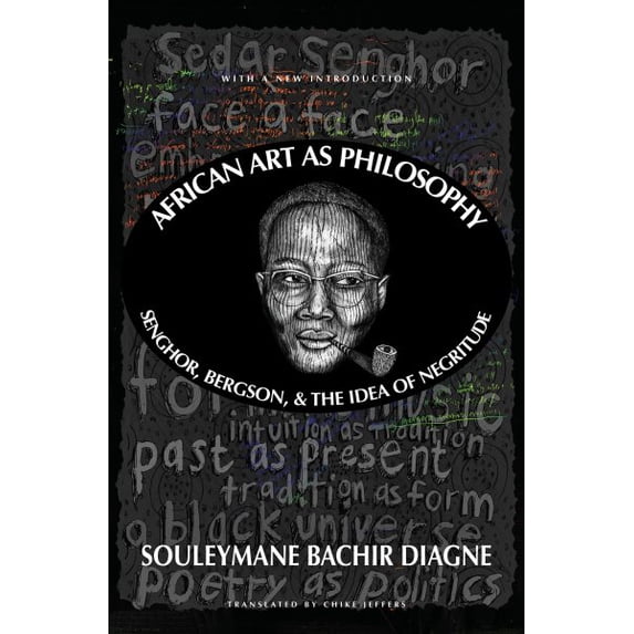 African Art as Philosophy: Senghor, Bergson, and the Idea of Negritude (Paperback)