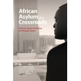 thumbnail image 1 of African Asylum at a Crossroads: Activism, Expert Testimony, and Refugee Rights, (Hardcover), 1 of 1
