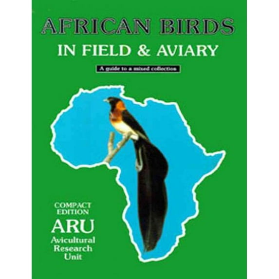 African Birds in Field & Aviary : A Guide to a Mixed Collection
