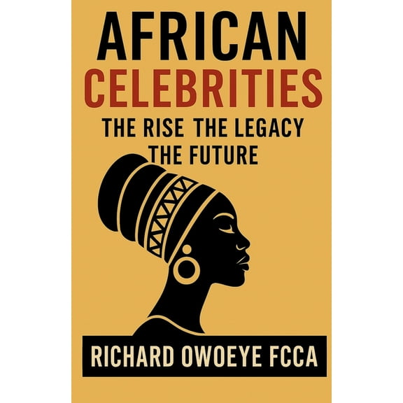African Celebrities: The Rise The Legacy The Future, (Paperback)