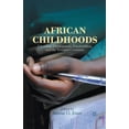 thumbnail image 1 of African Childhoods: Education, Development, Peacebuilding, and the Youngest Continent, (Paperback), 1 of 1
