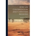 thumbnail image 1 of African Colonization and Christian Missions (Paperback), 1 of 1