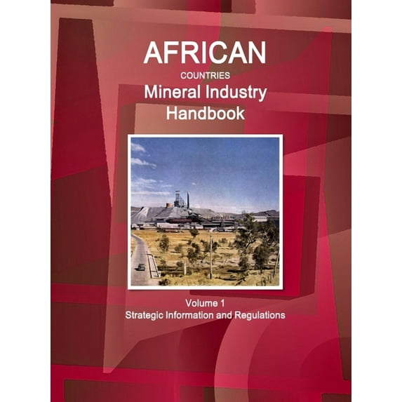 African Countries Mineral Industry Handbook Volume 1 Strategic Information and Regulations, (Paperback)