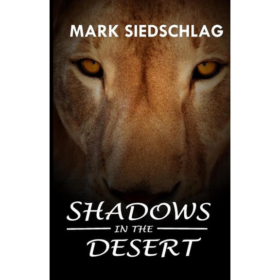 Shadows in the desert African Dawn Series Paperback 1981980458 9781981980451 Mr Mark Paul Siedschlag