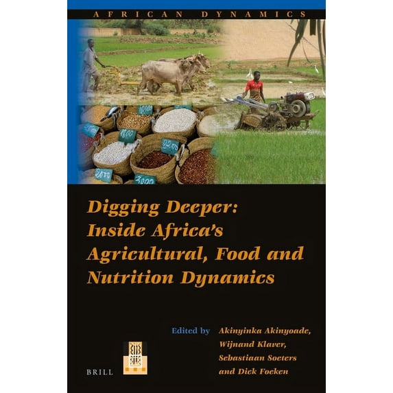 African Dynamics Digging Deeper: Inside Africa's Agricultural, Food and Nutrition Dynamics, Book 13, (Paperback)