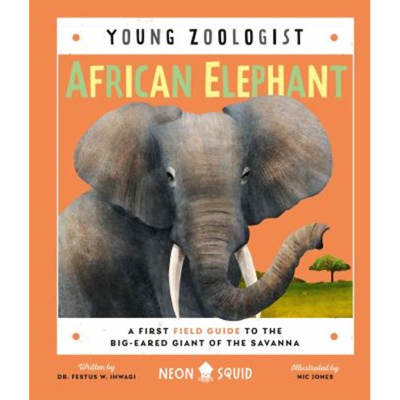 Pre-Owned African Elephant (Young Zoologist): A First Field Guide to the Big-Eared Giant of the Savanna (Hardcover) 1684492521 9781684492527