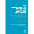 thumbnail image 1 of African Ethnographic Studies of the 20th The Development of Indigenous Trade and Markets in West Africa: Studies Presented and Discussed at the Tenth Internation, (Hardcover), 1 of 1