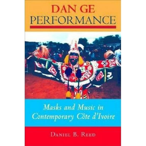 African Expressive Cultures: Dan GE Performance: Masks and Music in Contemporary Côte d'Ivoire (Hardcover)