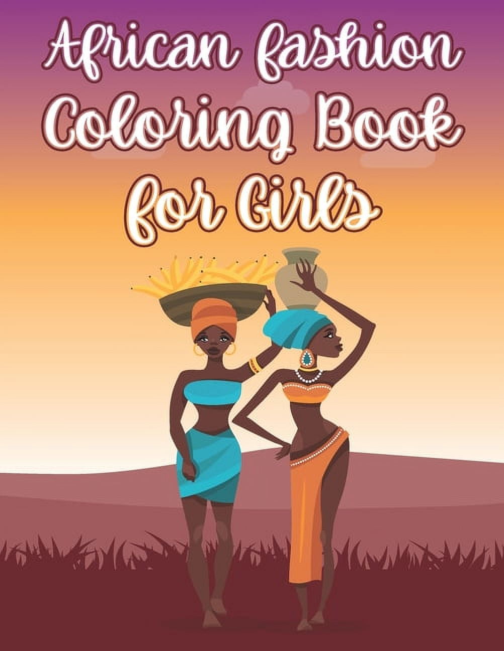 African Fashion Coloring Book For Girls: Beautiful African Women Activity Book With Cute Illustrations of African Fashio, (Paperback)