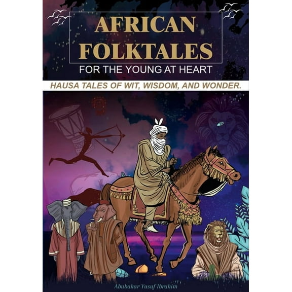 African Folktale African Folktales for the Young at Heart: Hausa Tales of Wit, Wisdom, and Wonder Volume 1, (Hardcover)