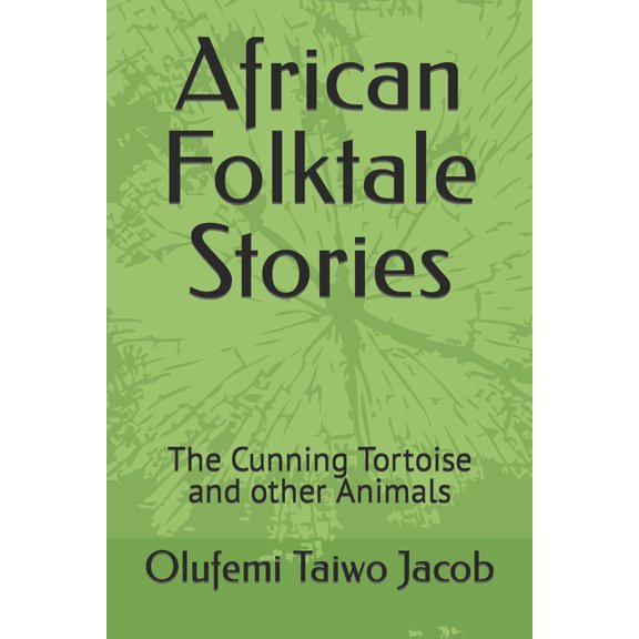 African Folktale Stories : The Cunning Tortoise and other Animals (Paperback)