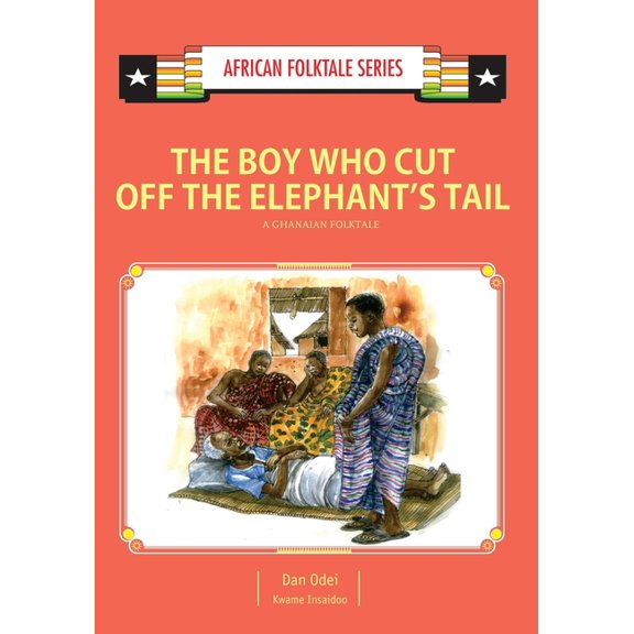 African Folktale: The Boy Who Cut Off the Elephant's Tail : A Ghanaian Folktale (Paperback)