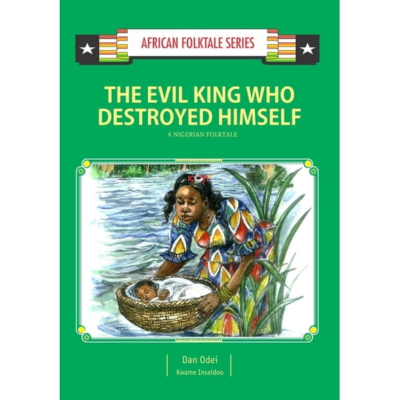 African Folktale: The Evil King Who Destroyed Himself : A Nigerian Folktale (Paperback)