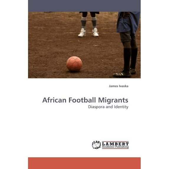 African Football Migrants (Paperback)