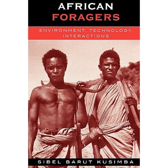 Pre-Owned African Foragers: Environment, Technology, Interactions (Paperback 9780759101548) by Sibel Barut Kusimba
