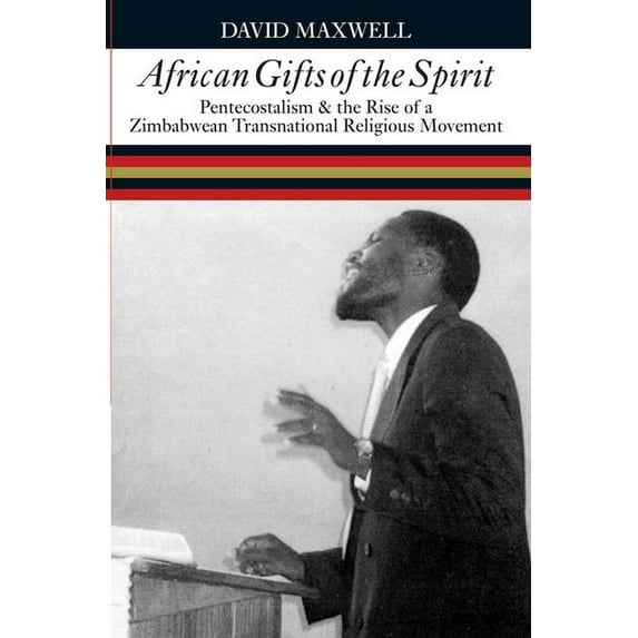 African Gifts of the Spirit : Pentecostalism & the Rise of Zimbabwean Transnational Religious Movement (Paperback)