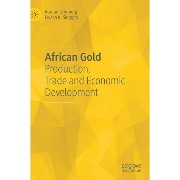 African Gold: Production, Trade and Economic Development, (Hardcover)
