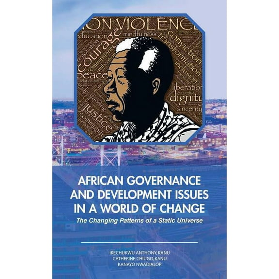 African Governance and Development Issues in a World of Change: The Changing Patterns of a Static Universe, (Paperback)