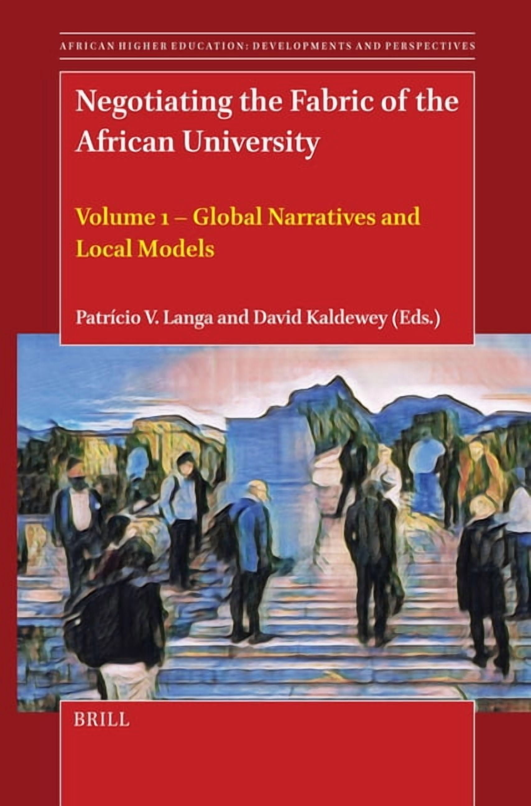 Negotiating the Fabric of the African University: Volume 1 - Global Narratives and Local Models, (Hardcover)