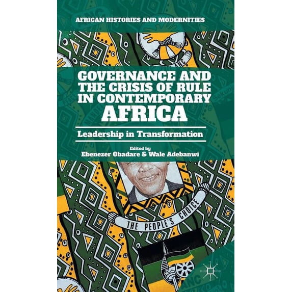 African Histories and Modernities Governance and the Crisis of Rule in Contemporary Africa: Leadership in Transformation, (Hardcover)