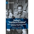 thumbnail image 1 of African Histories and Modernities Sudan's "Southern Problem": Race, Rhetoric and International Relations, 1961-1991, (Hardcover), 1 of 1