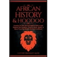 thumbnail image 1 of African History &amp; Hoodoo: Connect to The Ancient Spirit of Africa and Explore The Timeline, Culture, Roots, Spells, , (Paperback), 1 of 1