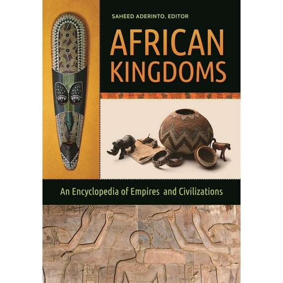 African Kingdoms: An Encyclopedia of Empires and Civilizations, (Hardcover)