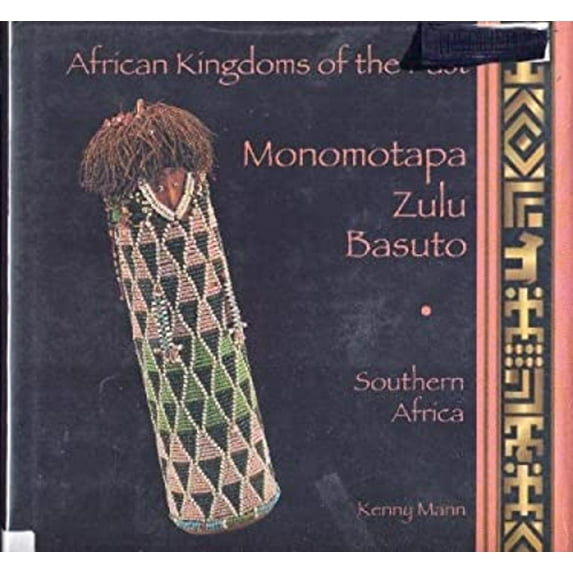 Pre-Owned Monomotapa, Zulu, Basuto: Southern Africa (African Kingdoms of the Past) (Hardcover) 0875186599 9780875186597