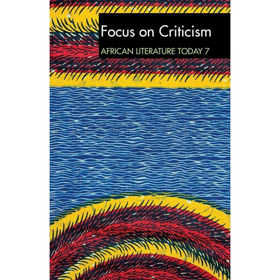 African Literature Today (Hardcover) Alt 7 Focus on Criticism: African Literature Today: A Review, Book 7, (Paperback)