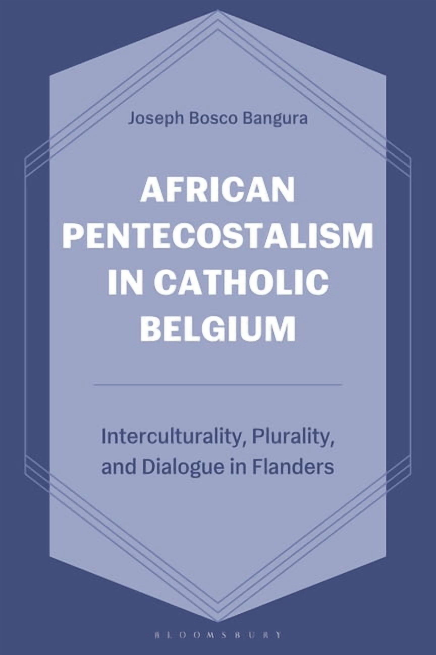 African Pentecostalism in Catholic Belgium: Interculturality, Plurality, and Dialogue in Flanders, (Paperback)