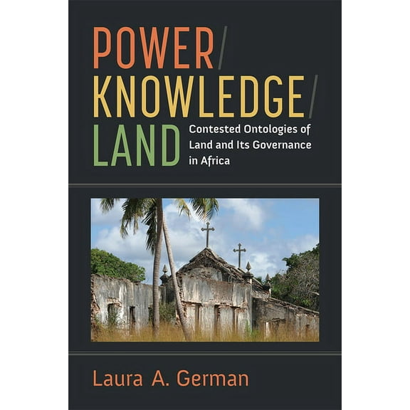 African Perspectives Power / Knowledge / Land: Contested Ontologies of Land and Its Governance in Africa, (Paperback)