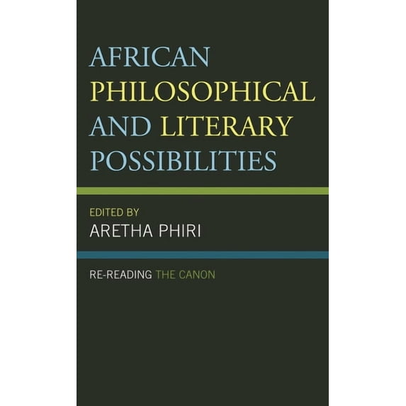 African Philosophy: Critical Perspective African Philosophical and Literary Possibilities: Re-Reading the Canon, (Paperback)