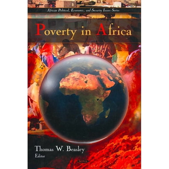 Poverty in Africa (African Political, Economic, and Security Issues Series) by ThomasW Beasley (Hardcover) (2009) (New)